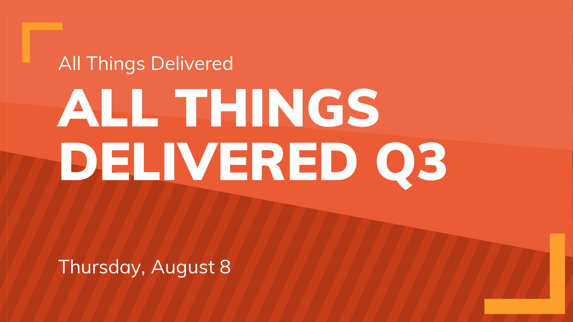 All Things Delivered Q3: Thursday, August 8